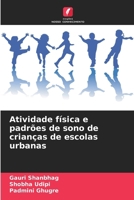 Atividade física e padrões de sono de crianças de escolas urbanas (Portuguese Edition) 6208632749 Book Cover