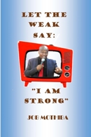 Let the weak say: I am strong 8835400511 Book Cover