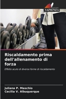 Riscaldamento prima dell'allenamento di forza: Effetto acuto di diverse forme di riscaldamento (Italian Edition) 6207481690 Book Cover