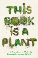 This Book Is a Plant 1788166922 Book Cover