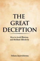The Great Deception: How to Avoid Illusions and Meditate Effectively 6242101947 Book Cover