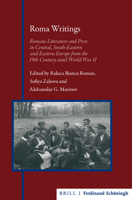 Roma Writings: Romani Literature and Press in Central, South-eastern and Eastern Europe from the 19th Century Until World War II 3506705202 Book Cover