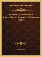 Le Finanze Comunali E I Provvedimenti Proposti Dal Governo (1894) 1162278331 Book Cover