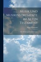 Musik Und Musikinstrumente Im Alten Testament: Eine Religionsgeschichtliche Studie 102253422X Book Cover