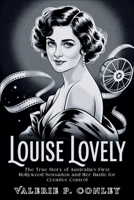 Louise Lovely: The True Story of Australia's First Hollywood Sensation and Her Battle for Creative Control B0F8VMPHG9 Book Cover