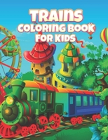 Trains Coloring Book: A Train Coloring Book for Toddlers, Preschoolers, Kids Ages 4-8, Boys or Girls, With 25 Cute Illustrations of Trains B08TQDLPTS Book Cover