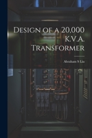 Design of a 20,000 K.V.A. Transformer 1019501847 Book Cover
