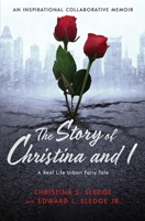 The Story of Christina and I: A Real Life Urban Fairy Tale 0578929597 Book Cover