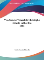 Viro Summe Venerabile Christopho Ernesto Luthardtio (1881) 1165772558 Book Cover