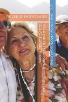 REVERSE MORTGAGES: What you Need to Know from Somebody that ACTUALLY Knows B0F4NTBG2H Book Cover