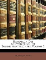 Handbach Des Schweizerischen Bundesstaatsrechtes, Volume 2 1147142203 Book Cover