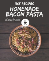 365 Homemade Bacon Pasta Recipes: A Bacon Pasta Cookbook from the Heart! B08P4PM9DY Book Cover