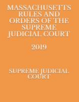 MASSACHUSETTS RULES AND ORDERS OF THE SUPREME JUDICIAL COURT 2019 1691859230 Book Cover