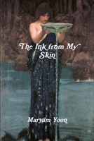 The Ink from My Skin 1387050796 Book Cover