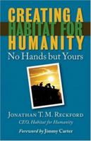 Creating a Habitat for Humanity: No Hands But Yours 0800638883 Book Cover