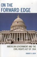 On the Forward Edge: American Government and the Civil Rights Act of 1964 0761833277 Book Cover