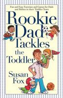 Rookie Dad Tackles the Toddler 1416503234 Book Cover