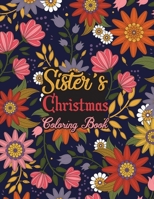 Sister's Christmas Coloring Book: This Coloring Book Helps Reduce Stress, Relieve Anxiety, Spark Creativity and More. Sister Gifts Idea for Christmas. Best Sister Appreciation Gifts. B08M87RY5F Book Cover