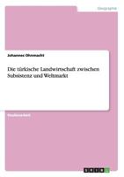 Die t�rkische Landwirtschaft zwischen Subsistenz und Weltmarkt 3638912582 Book Cover