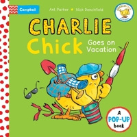 Charlie Chick Goes On Vacation 1035057719 Book Cover