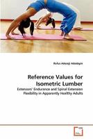 Reference Values for Isometric Lumber: Extensors' Endurance and Spinal Extension Flexibility in Apparently Healthy Adults 3639333535 Book Cover