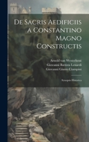 De sacris aedificiis a Constantino Magno constructis: Synopsis historica 1020515600 Book Cover