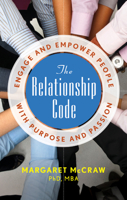 The Relationship Code: Engage and Empower People with Purpose and Passion 1601631359 Book Cover