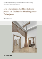 Die schweizerische Restitutionspraxis im Lichte der Washingtoner Prinzipien (Schriftenreihe der Forschungsstelle Provenienzforschung, Kunst- und Kulturgutschutzrecht, 6) (German Edition) 311138201X Book Cover