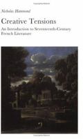 Creative Tensions: An Introduction to Seventeenth-Century French Literature (New Readings) (New Readings) 0715628011 Book Cover