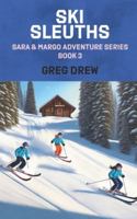 Ski Sleuths: Sara & Margo Adventure Series B0G2RVM5MW Book Cover