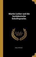 Martin Luther und die hochdeutsche Schriftsprache. 0274950863 Book Cover