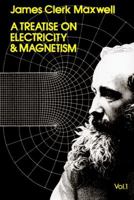 Treatise on Electricity and Magnetism, Vol. 1 0486606368 Book Cover