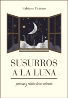 Susurros a la luna: poemas y relatos de un extravío B09GJRZMFL Book Cover