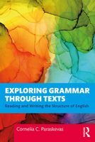 Exploring Grammar Through Texts: Reading and Writing the Structure of English 0367562235 Book Cover