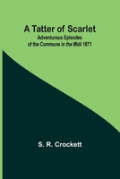 A Tatter of Scarlet: Adventurous Episodes of the Commune in the Midi 1871 9357920862 Book Cover
