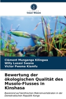 Bewertung der ökologischen Qualität des Musolo-Flusses in Kinshasa: Basierend auf benthischen Makroinvertebraten in der Demokratischen Republik Kongo 620087056X Book Cover