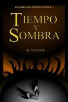 Tiempo y Sombra (Historias del Tiempo y Espacio) 1534684638 Book Cover