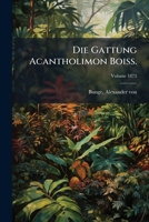 Die Gattung Acantholimon Boiss. Volume 1872 117606536X Book Cover