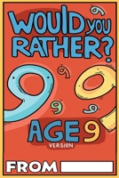 Would You Rather Age 9 Version: Would You Rather Questions for 9 Year Olds 1913485188 Book Cover