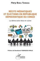 Récits médiatiques et élections en République Démocratique du Congo: La démocratie mise en scène 2336427605 Book Cover