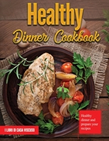 Healthy Dinner Cookbook: Healthy dinner and prepare your recipes 1803346604 Book Cover