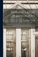 Nomenclator Pomologicus: Verziechnis Der Im Handel Und in Kultur Befindlichen Obst-Arten Mit Ihren Synonymen Oder Doppelnamen. 1295525259 Book Cover