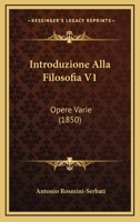 Introduzione Alla Filosofia V1: Opere Varie (1850) 1168474434 Book Cover