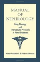 Manual of Nephrology: Drug Therapy And Therapeutic Protocols in Renal Diseases 158112516X Book Cover