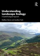 Understanding Landscape Ecology: A Spatial-Ecological Approach 1041072813 Book Cover