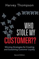 Who Stole My Customer: Winning Strategies for Creating and Sustaining Customer Loyalty 013400969X Book Cover