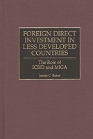 Foreign Direct Investment in Less Developed Countries: The Role of ICSID and Miga 1567203124 Book Cover