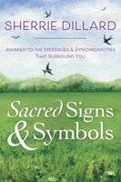 Sacred Signs & Symbols: Awaken to the Messages & Synchronicities That Surround You 0738749680 Book Cover