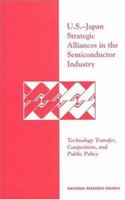 U.S.-Japan Strategic Alliances in the Semiconductor Industry: Technology Transfer, Competition, and Public Policy 030904779X Book Cover