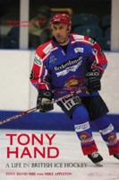 Tony Hand: A Life in British Ice Hockey 0752437976 Book Cover